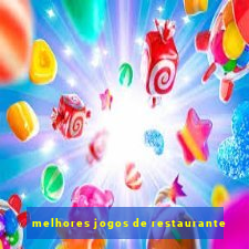 melhores jogos de restaurante